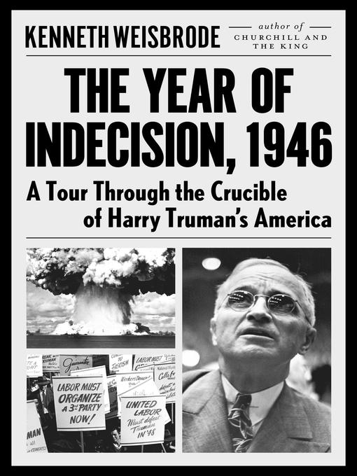 Title details for The Year of Indecision, 1946 by Kenneth Weisbrode - Available